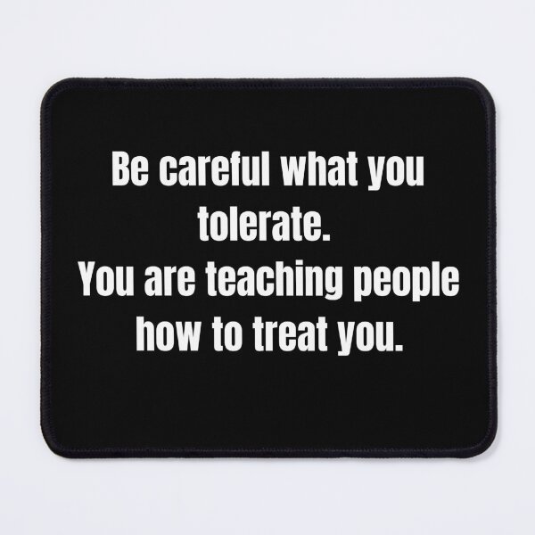 Item preview, Be careful what you tolerate (for dark shirts) designed and sold by Cottageshop.