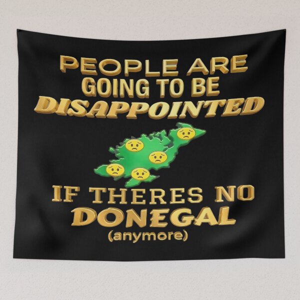 Item preview, People Are Going To Be Disappointed If Theres No Donegal Anymore designed and sold by OliDesigns.