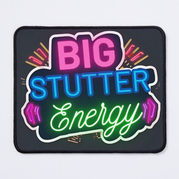 Item preview, Big Stutter Energy designed and sold by Stutteringsista.