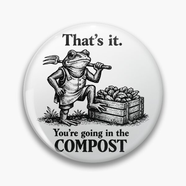 Item preview, That's It You're Going In The Compost Frog Gardener designed and sold by gear-posters.