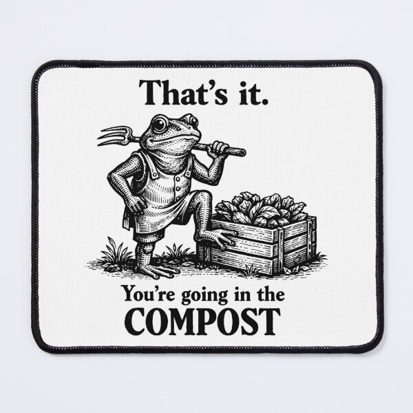 Item preview, That's It You're Going In The Compost Frog Gardener designed and sold by gear-posters.
