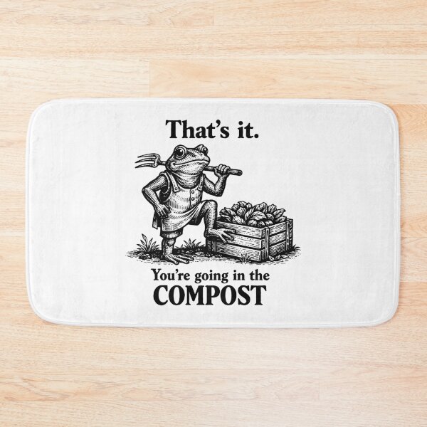 Item preview, That's It You're Going In The Compost Frog Gardener designed and sold by gear-posters.