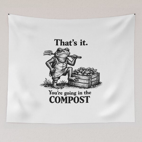 Item preview, That's It You're Going In The Compost Frog Gardener designed and sold by gear-posters.