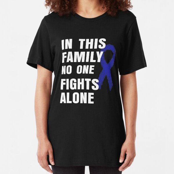 Colon cancer awareness shirt Blue Ribbon T-shirt in this family no one fights alone Slim Fit T-Shirt