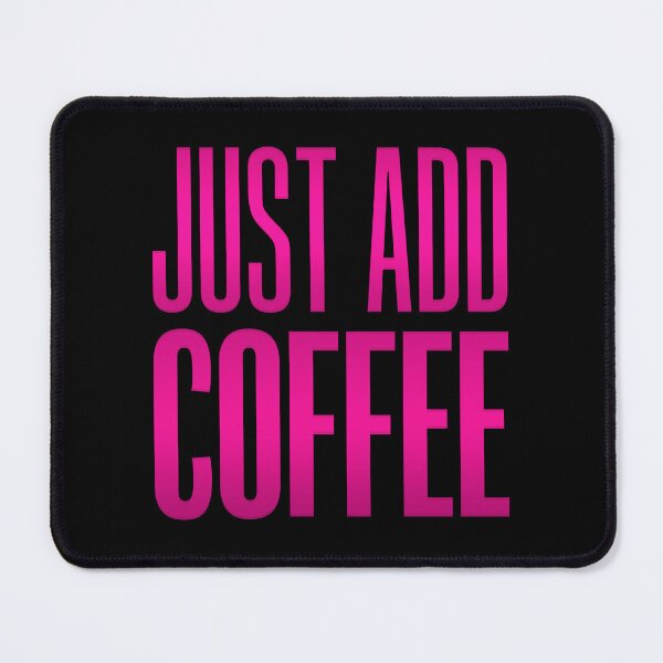 Item preview, Just Add Coffee, Pink Typography designed and sold by Memes N Lore .