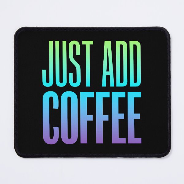 Item preview, Just Add Coffee, Green and Blue Typography designed and sold by Memes N Lore .