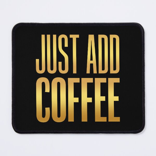 Item preview, Just Add Coffee, Gold Typography designed and sold by Memes N Lore .