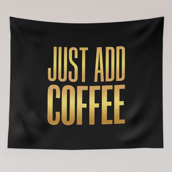 Item preview, Just Add Coffee, Gold Typography  designed and sold by Memes N Lore .
