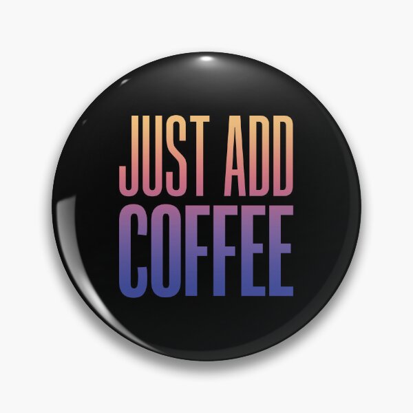 Item preview, Just Add Coffee, Sunset Gradient Typography  designed and sold by Memes N Lore .