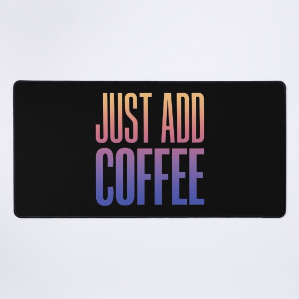 Item preview, Just Add Coffee, Sunset Gradient Typography designed and sold by Memes N Lore .