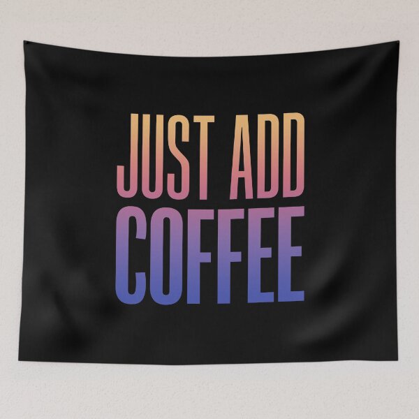 Item preview, Just Add Coffee, Sunset Gradient Typography  designed and sold by Memes N Lore .