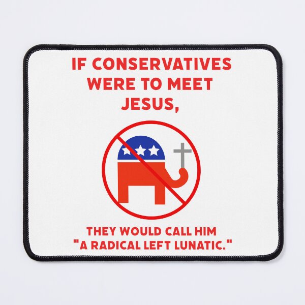 Item preview, If conservatives met Jesus  designed and sold by Rachel the Artist .