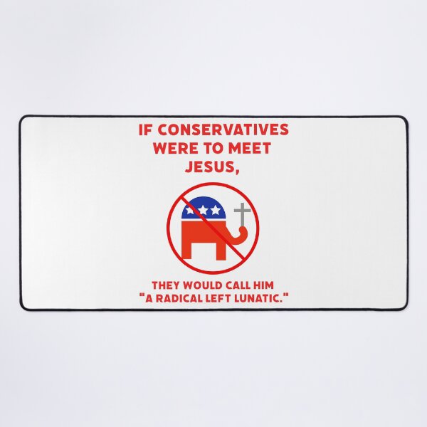 Item preview, If conservatives met Jesus designed and sold by Rachel the Artist .
