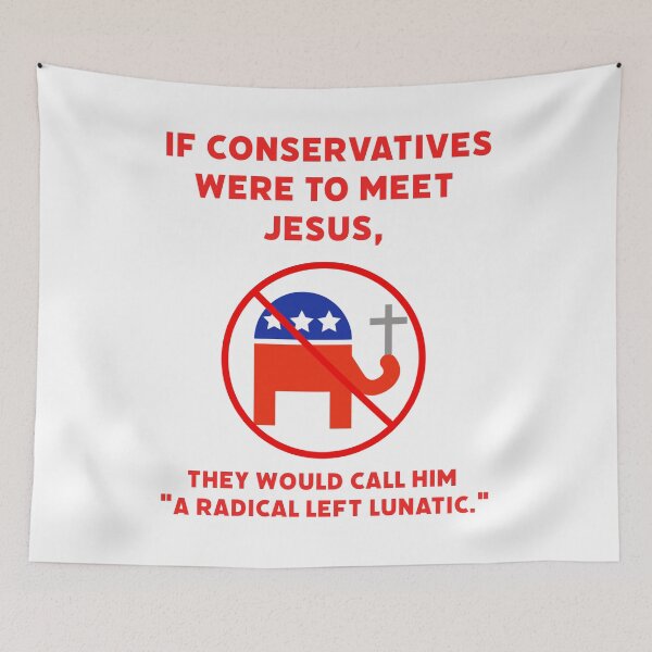 Item preview, If conservatives met Jesus  designed and sold by Rachel the Artist .