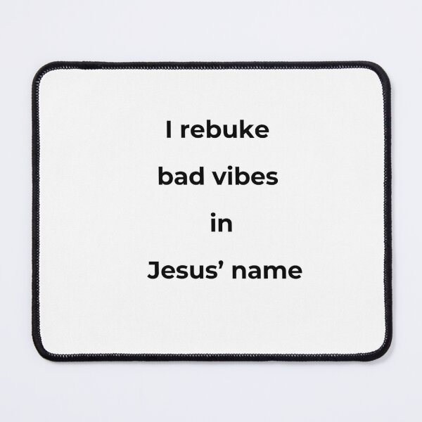 Item preview, I Rebuke Bad Vibes In Jesus Name Christian Faith Statement designed and sold by Palm Leaf Nation.
