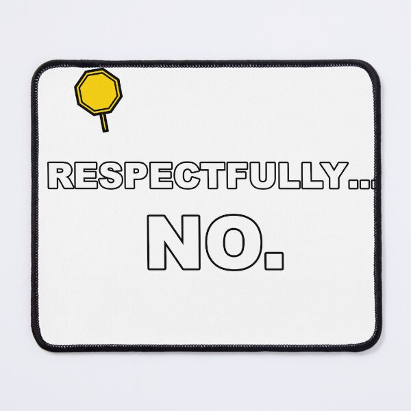 Item preview, Respectfully no designed and sold by eyyow.