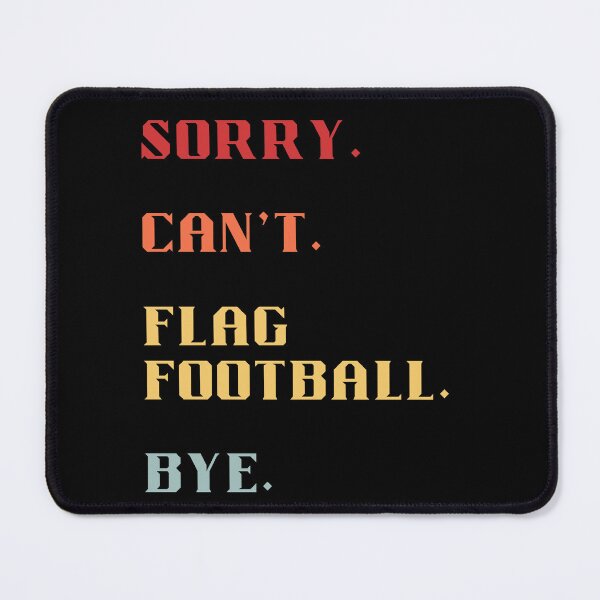 Item preview, Sorry Can't Flag Football Bye - Funny Retro Flag Football Saying designed and sold by Wiss2Arts.