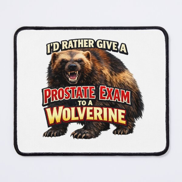 Item preview, I'd Rather Give a Prostate Exam to a Wolverine designed and sold by Bjorkqvist.