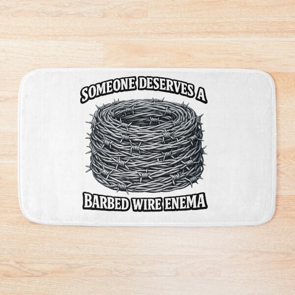 Item preview, Someone Deserves a Barbed Wire Enema designed and sold by Bjorkqvist.