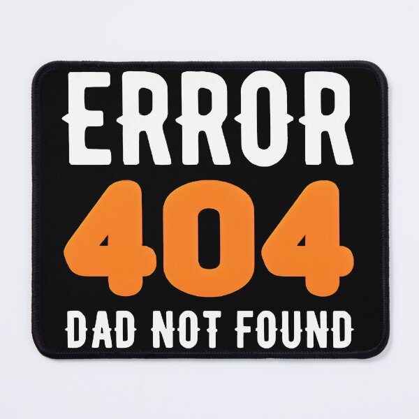 Item preview, Error 404 Dad Not Found Funny Programmer Dad Humor Design designed and sold by Zenith Design.