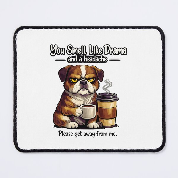Item preview, You smell like drama and a headache please get away from me designed and sold by LuveraxArt.
