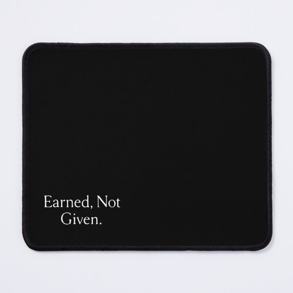 Item preview, Earned, Not Given. designed and sold by GrandMotto.