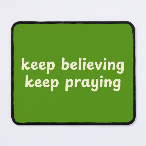 Item preview, Keep Believing Keep Praying Faith Design designed and sold by StillTrustingCo.