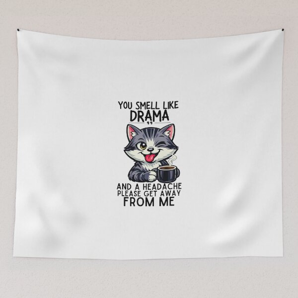 Item preview, You smell like drama and a headache please get away from me designed and sold by LuveraxArt.