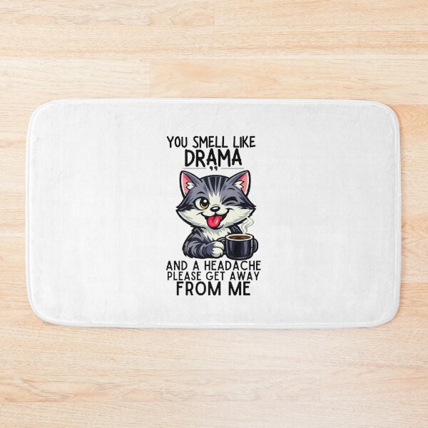 Item preview, You smell like drama and a headache please get away from me designed and sold by LuveraxArt.
