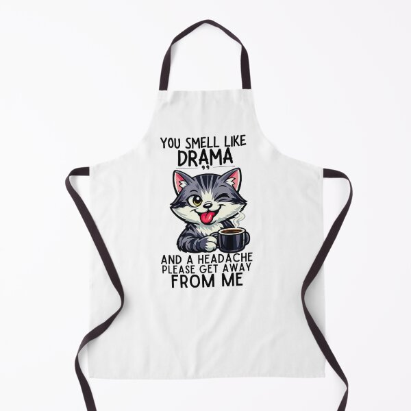 Item preview, You smell like drama and a headache please get away from me designed and sold by LuveraxArt.