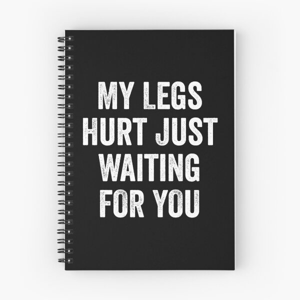 Item preview, My Legs Hurt Just Waiting For You - Marathon Watching Gift designed and sold by mazenyverxa.