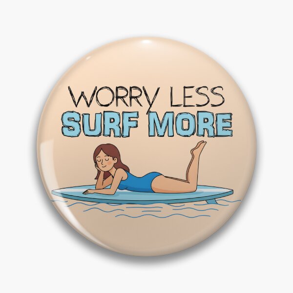 Item preview, Worry Less, Surf More – Relaxed Surfer Girl on Her Board designed and sold by Sea Gem.