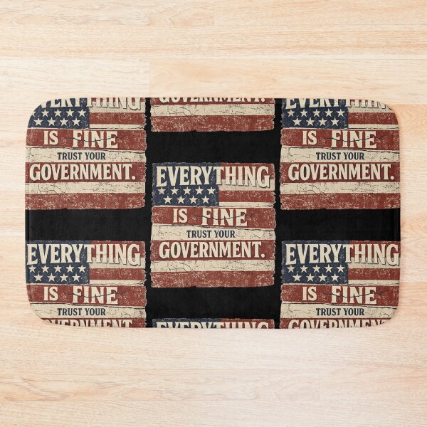 Item preview, Everything Is Fine Trust Your Government US Flag Political Statement designed and sold by RDGNR.