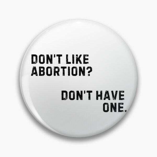 Item preview, Don't Like Abortion? Don't Have One  designed and sold by Crafting Crime Shop.