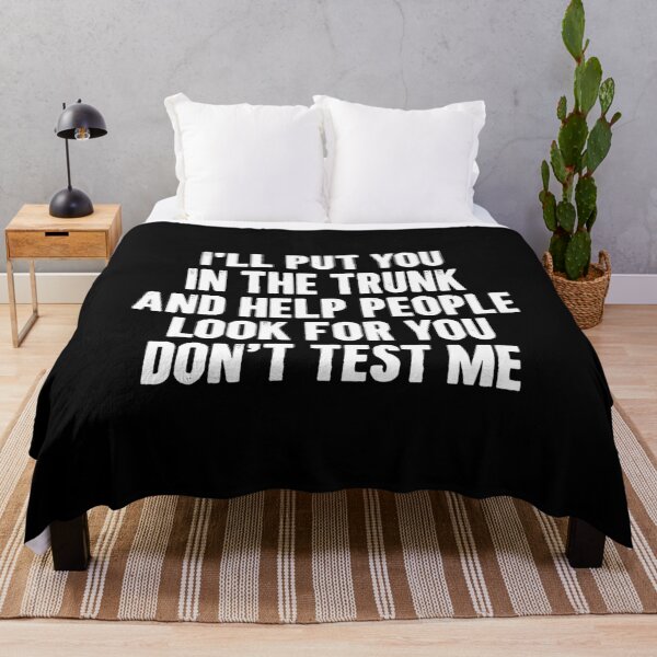 Item preview, I'll put You in the Trunk and Help People Look for You Don’t Test Me - Funny Saying designed and sold by kafferahelma.