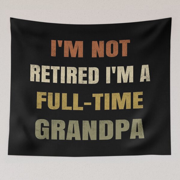 Item preview, I'm Not Retired I'm A Full Time Grandpa. designed and sold by EunsooLee.