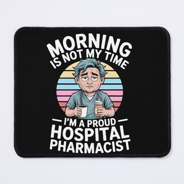 Item preview, Morning Is Not My Time I’m A Proud Hospital Pharmacist designed and sold by AmberWild.