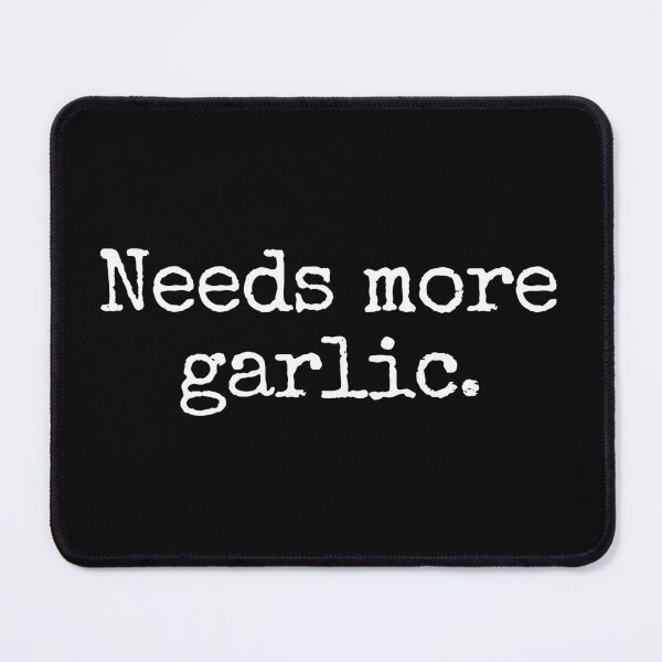 Item preview, Needs More Garlic - Funny Cooking Chef Saying designed and sold by kafferahelma.