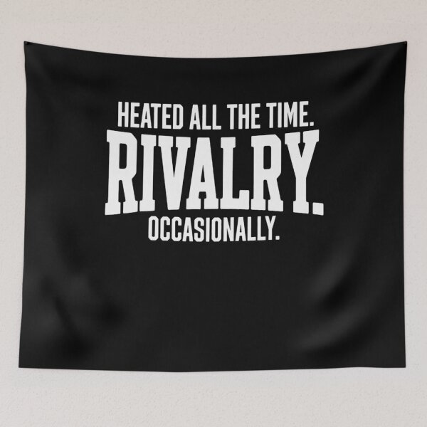Item preview, Funny Sports Heated All The Time Rivalry Occasionally  designed and sold by KarlWade.