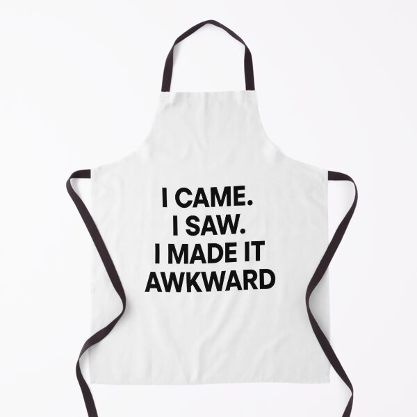 Item preview, I came. I saw. I made it awkward. designed and sold by Real Talk Tees.
