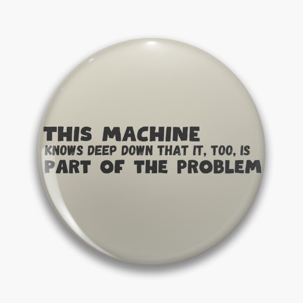 Item preview, This Machine Knows Deep Down That It Too Is Part of the Problem Woody Guthrie Parody designed and sold by BummerStickers.