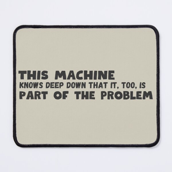 Item preview, This Machine Knows Deep Down That It Too Is Part of the Problem Woody Guthrie Parody designed and sold by BummerStickers.