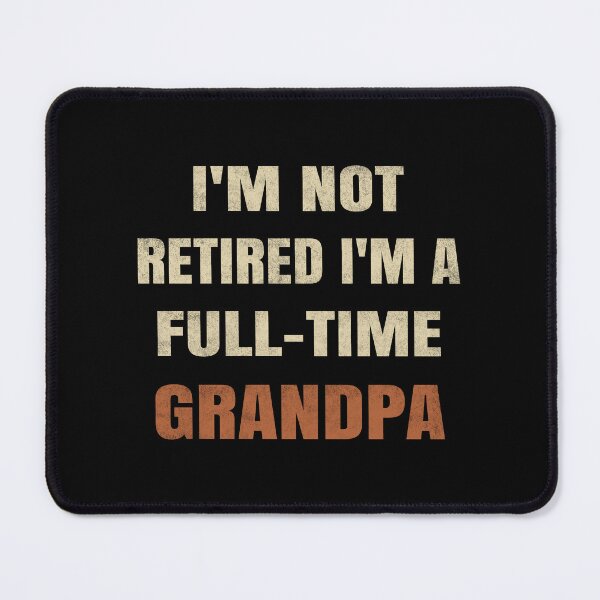 Item preview, I'm Not Retired I'm A Full Time Grandpa. #3 designed and sold by EunsooLee.