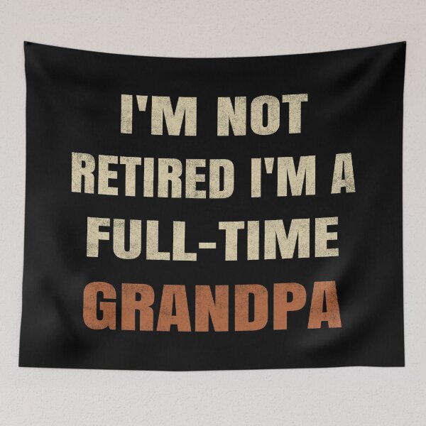 Item preview, I'm Not Retired I'm A Full Time Grandpa. #3 designed and sold by EunsooLee.