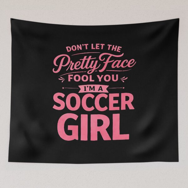 Item preview, Don't Let The Pretty Face Fool You I'm a Soccer Girl designed and sold by JODYSMORGAN.