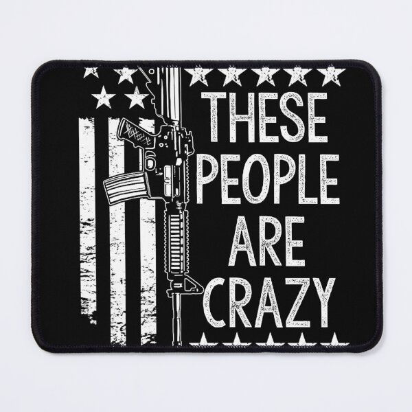 Item preview, These People Are Crazy Funny Saying designed and sold by RoyesButler.