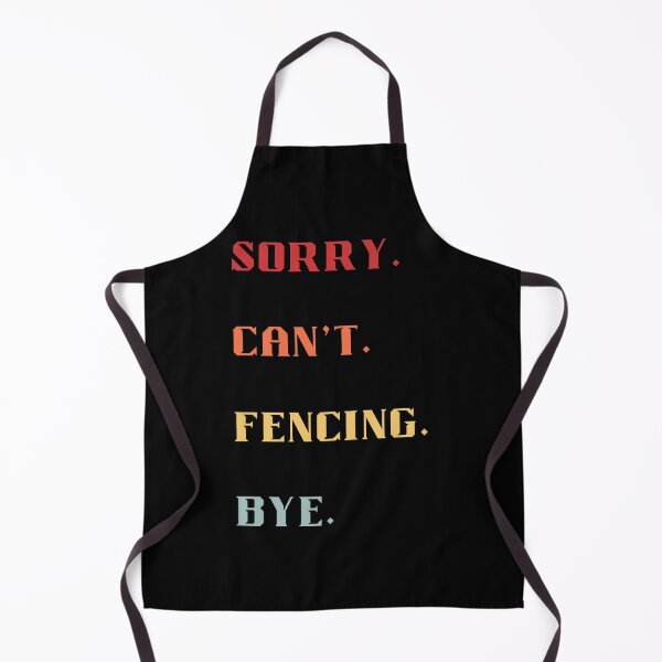 Item preview, Sorry Can't Fencing Bye - Funny Retro Sarcastic Fencing Saying designed and sold by Wiss2Arts.