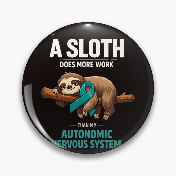 Item preview, A Sloth Does More Work Than My Autonomic Nervous System Dysautonomia Awareness Warrior designed and sold by Pawsome Quotes.