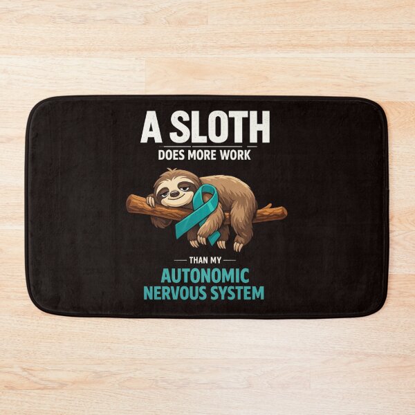 Item preview, A Sloth Does More Work Than My Autonomic Nervous System Dysautonomia Awareness Warrior designed and sold by Pawsome Quotes.
