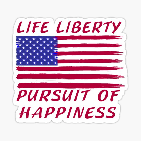 freedom liberty and the pursuit of happiness